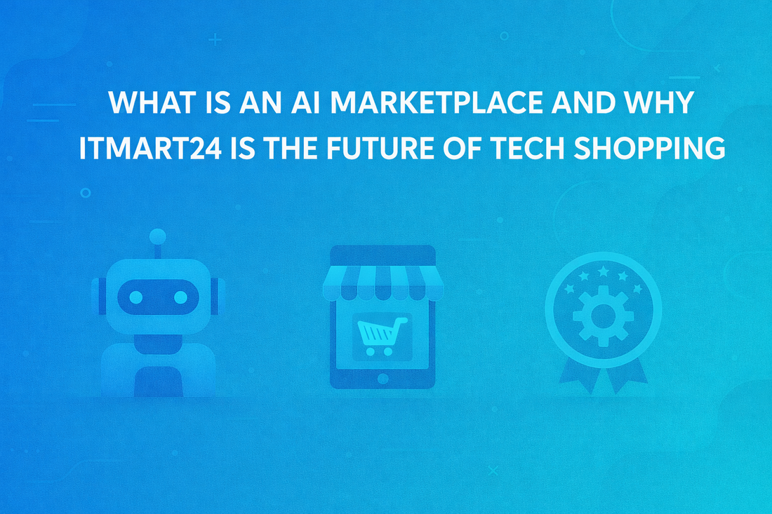 What Is an AI Marketplace and Why ITMart24 Is the Future of Tech Shopping